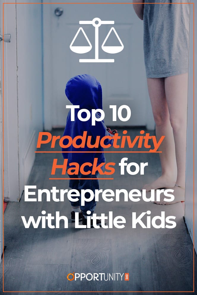 productivity hacks for entrepreneurs with little kids